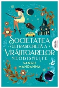 Coperta carte Societatea ultrasecreta a vrajitoarelor neobisnuite